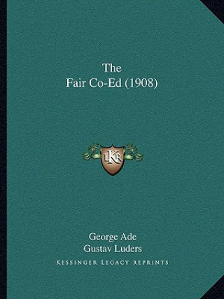 Книга The Fair Co-Ed (1908) George Ade