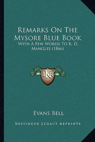 Carte Remarks On The Mysore Blue Book: With A Few Words To R. D. Mangles (1866) Evans Bell
