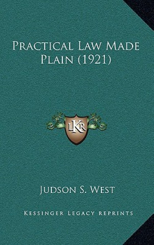 Книга Practical Law Made Plain (1921) Judson S. West