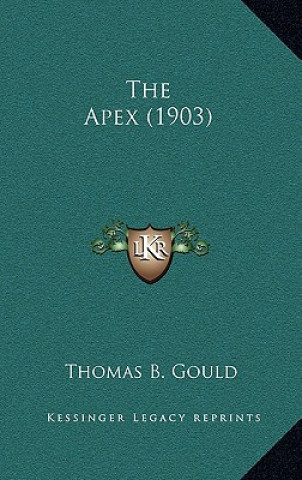 Libro The Apex (1903) Thomas B. Gould