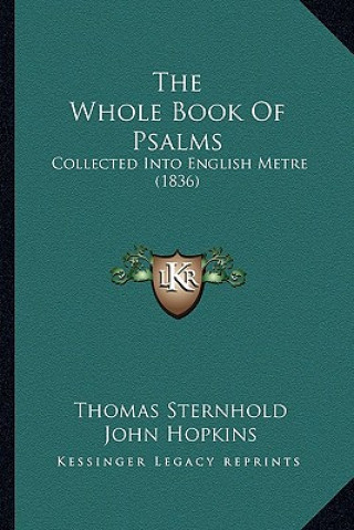 Kniha The Whole Book Of Psalms: Collected Into English Metre (1836) Thomas Sternhold