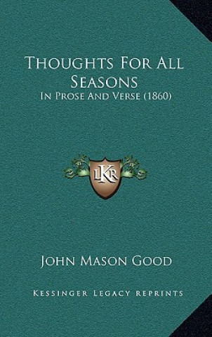Kniha Thoughts For All Seasons: In Prose And Verse (1860) John Mason Good