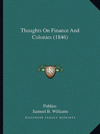 Książka Thoughts On Finance And Colonies (1846) Publius