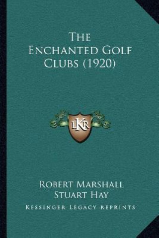 Kniha The Enchanted Golf Clubs (1920) Robert Marshall