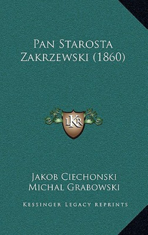 Könyv Pan Starosta Zakrzewski (1860) Jakob Ciechonski