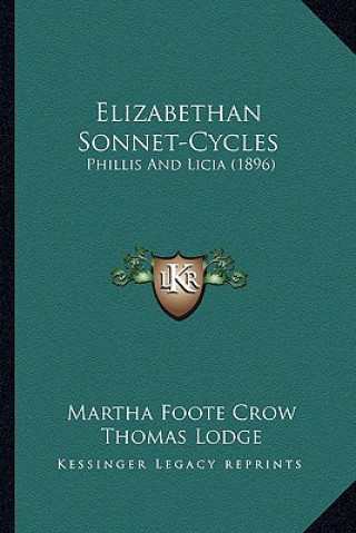 Książka Elizabethan Sonnet-Cycles: Phillis And Licia (1896) Thomas Lodge