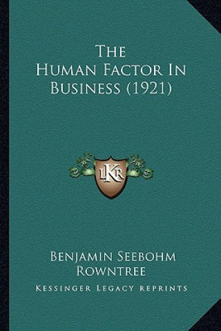 Книга The Human Factor In Business (1921) Benjamin Seebohm Rowntree