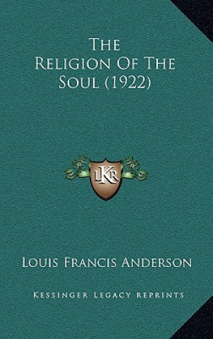 Carte The Religion Of The Soul (1922) Louis Francis Anderson