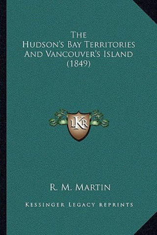 Carte The Hudson's Bay Territories And Vancouver's Island (1849) R. M. Martin