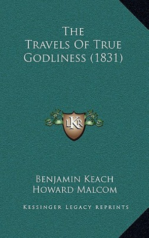 Kniha The Travels Of True Godliness (1831) Benjamin Keach