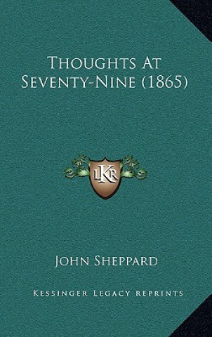 Knjiga Thoughts At Seventy-Nine (1865) John Sheppard