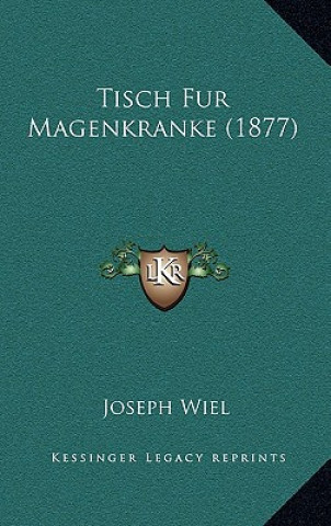 Kniha Tisch Fur Magenkranke (1877) Joseph Wiel