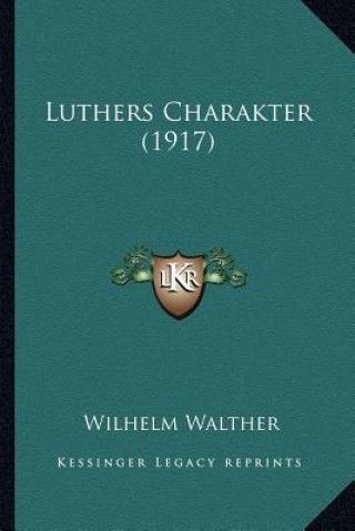 Book Luthers Charakter (1917) Wilhelm Walther