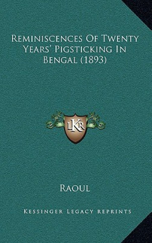 Kniha Reminiscences Of Twenty Years' Pigsticking In Bengal (1893) Raoul