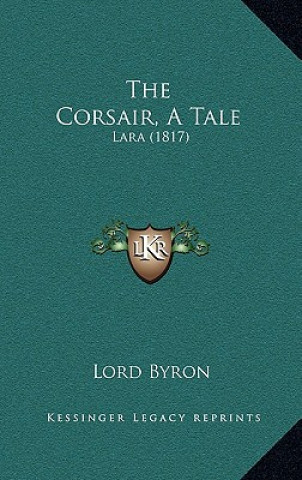 Kniha The Corsair, A Tale: Lara (1817) Byron  George Gordon  1788-
