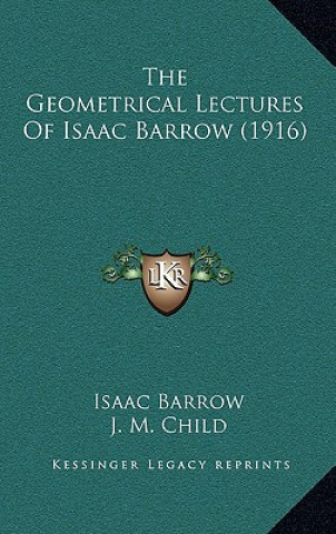 Kniha The Geometrical Lectures Of Isaac Barrow (1916) Isaac Barrow