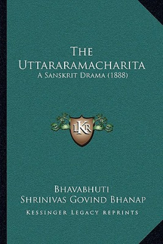 Kniha The Uttararamacharita: A Sanskrit Drama (1888) Bhavabhuti