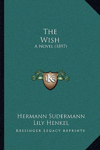 Kniha The Wish: A Novel (1897) Hermann Sudermann