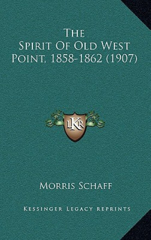 Carte The Spirit Of Old West Point, 1858-1862 (1907) Morris Schaff