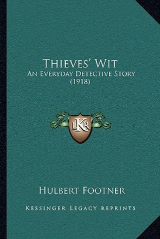 Carte Thieves' Wit: An Everyday Detective Story (1918) Hulbert Footner