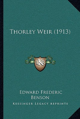 Knjiga Thorley Weir (1913) E. F. Benson