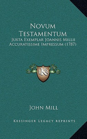 Kniha Novum Testamentum: Juxta Exemplar Joannis Millii Accuratissime Impressum (1787) John Mill