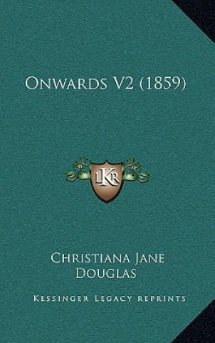 Buch Onwards V2 (1859) Christiana Jane Douglas