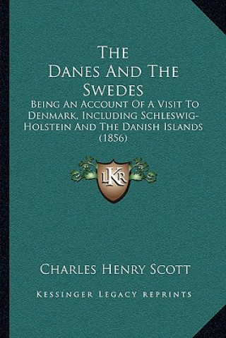 Livre The Danes And The Swedes: Being An Account Of A Visit To Denmark, Including Schleswig-Holstein And The Danish Islands (1856) Charles Henry Scott