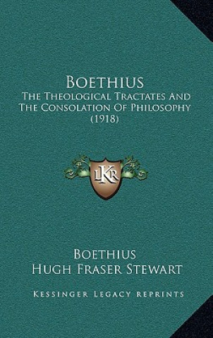 Książka Boethius: The Theological Tractates And The Consolation Of Philosophy (1918) Boethius