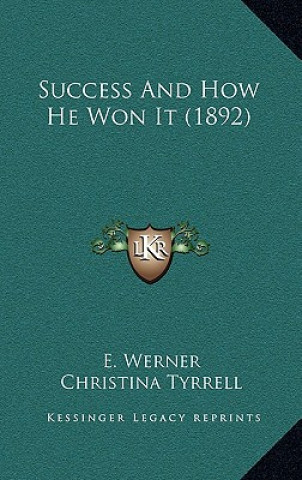 Kniha Success And How He Won It (1892) E. Werner