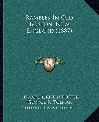 Book Rambles In Old Boston, New England (1887) Edward Griffin Porter