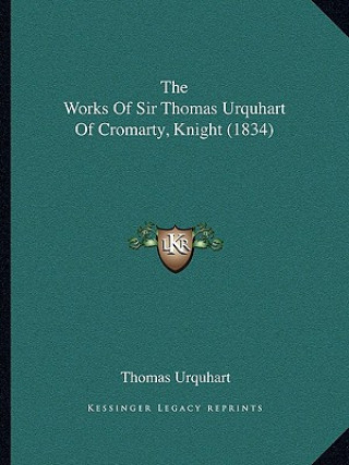 Carte The Works Of Sir Thomas Urquhart Of Cromarty, Knight (1834) Thomas Urquhart