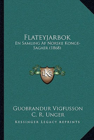 Kniha Flateyjarbok: En Samling Af Norske Konge-Sagaer (1868) Guobrandur Vigfusson