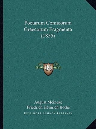 Carte Poetarum Comicorum Graecorum Fragmenta (1855) August Meineke