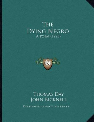 Knjiga The Dying Negro: A Poem (1775) Thomas Day