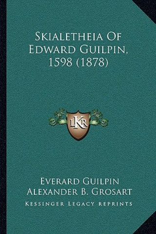 Kniha Skialetheia Of Edward Guilpin, 1598 (1878) Everard Guilpin