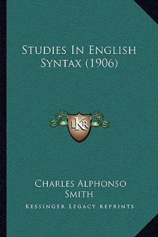 Buch Studies In English Syntax (1906) Charles Alphonso Smith