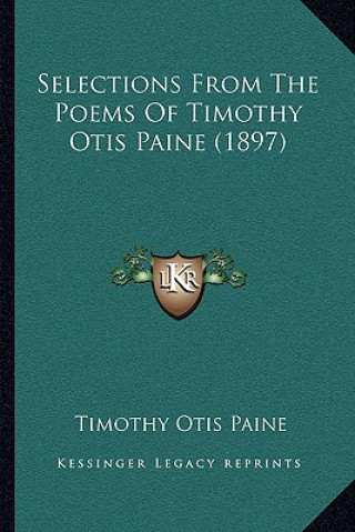 Carte Selections From The Poems Of Timothy Otis Paine (1897) Timothy Otis Paine
