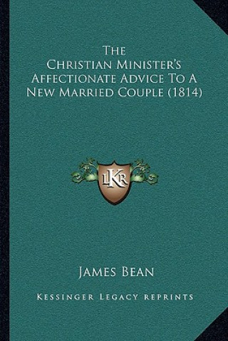 Kniha The Christian Minister's Affectionate Advice To A New Married Couple (1814) James Bean