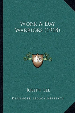 Buch Work-A-Day Warriors (1918) Joseph Lee