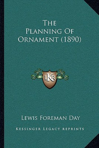 Kniha The Planning Of Ornament (1890) Lewis Foreman Day