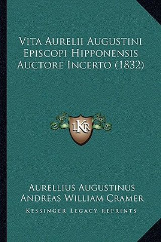 Kniha Vita Aurelii Augustini Episcopi Hipponensis Auctore Incerto Vita Aurelii Augustini Episcopi Hipponensis Auctore Incerto (1832) (1832) Aurelius Augustinus