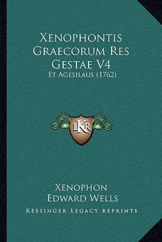 Könyv Xenophontis Graecorum Res Gestae V4: Et Agesilaus (1762) Xenophon