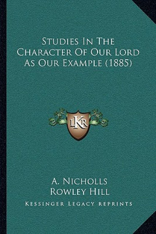 Carte Studies In The Character Of Our Lord As Our Example (1885) A. Nicholls
