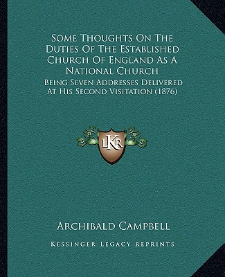 Livre Some Thoughts On The Duties Of The Established Church Of England As A National Church: Being Seven Addresses Delivered At His Second Visitation (1876) Archibald Campbell