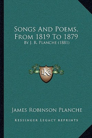 Buch Songs And Poems, From 1819 To 1879: By J. R. Planche (1881) James Robinson Planche