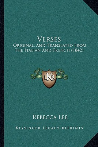 Kniha Verses: Original, And Translated From The Italian And French (1842) Rebecca Lee