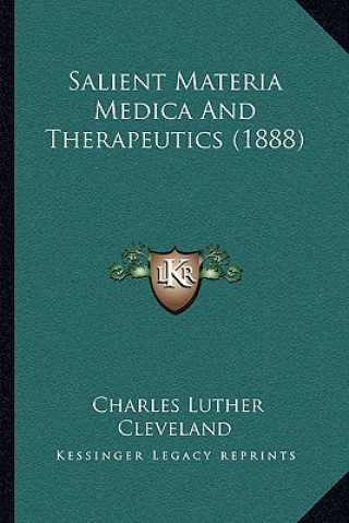 Kniha Salient Materia Medica And Therapeutics (1888) Charles Luther Cleveland