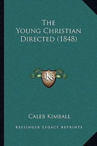 Buch The Young Christian Directed (1848) Caleb Kimball