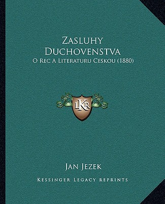 Könyv Zasluhy Duchovenstva: O Rec A Literaturu Ceskou (1880) Jan Jezek